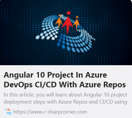 Angular 10 Project In Azure DevOps CI/CD With Azure Repos or GitHub And Hosting In Azure App Service – Part Three